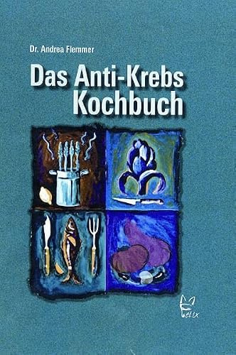 Das Anti-Krebs-Kochbuch