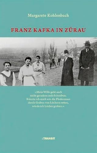 Franz Kafka in Zürau: Mein Wille geht auch nicht geradezu aufs Schreiben…