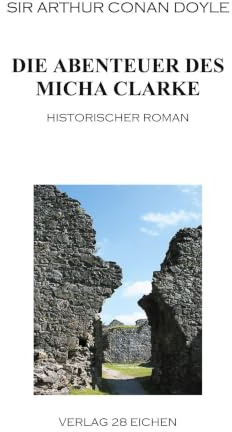 Die Abenteuer des Micha Clarke. Historischer Roman