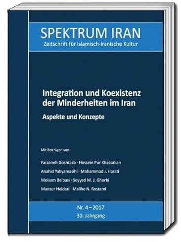 Integration und Koexistenz der Minderheiten im Iran: Aspekte und Konzepte (SPEKTRUM IRAN: Zeitschrift für islamisch-iranische Kultur)