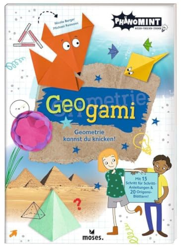 moses. PhänoMINT Geogami - Geometrie kannst du knicken! Wissensbuch ab 8 Jahren, Origamibuch für Kinder, Origami und Wissenschaft vereint in einem Bastelbuch