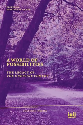 A World of Possibilities: The Legacy of The Undivine Comedy (Cultural Inquiry, Band 37)