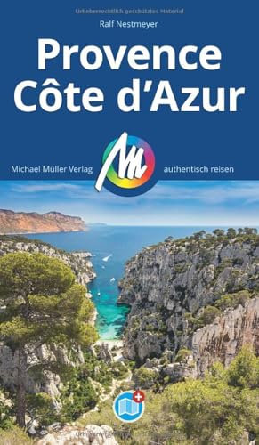 MICHAEL MÜLLER REISEFÜHRER Provence & Côte d'Azur: 100% authentisch, aktuell und vor Ort recherchiert. (MM-Reisen)