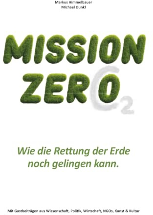 MISSION ZERO: Wie die Rettung der Erde noch gelingen kann.