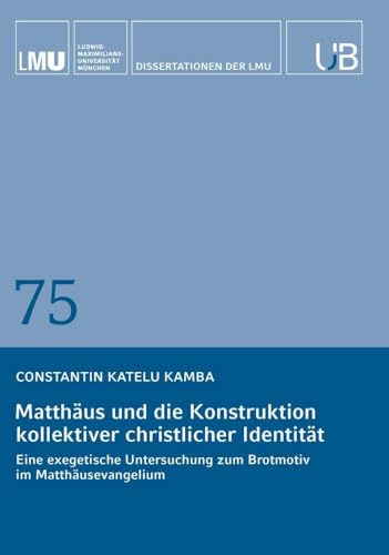 Matthäus und die Konstruktion kollektiver christlicher Identität: Eine exegetische Untersuchung zum Brotmotiv im Matthäusevangelium
