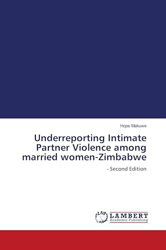 Underreporting Intimate Partner Violence among married women-Zimbabwe: - Second Edition