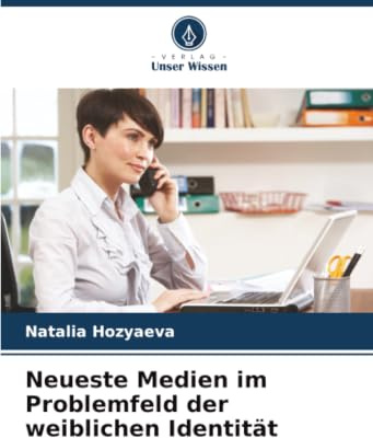 Neueste Medien im Problemfeld der weiblichen Identität