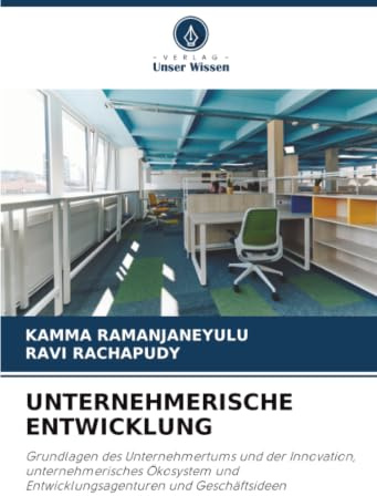 UNTERNEHMERISCHE ENTWICKLUNG: Grundlagen des Unternehmertums und der Innovation, unternehmerisches Ökosystem und Entwicklungsagenturen und Geschäftsideen