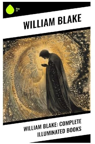 William Blake: Complete Illuminated Books