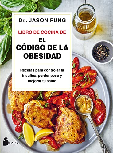 Libro De Cocina De El Código De La Obesidad: Recetas para controlar la insulina, perder peso y mejorar tu salud (FONDO)