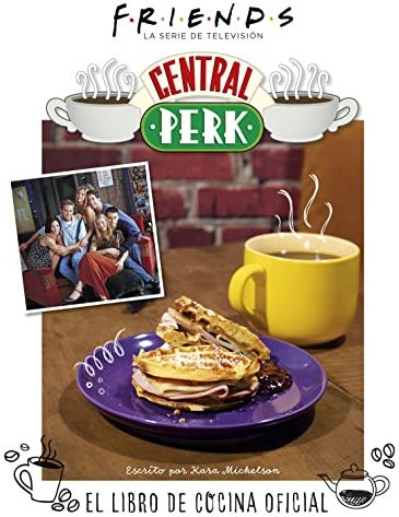FRIENDS: CENTRAL PERK. EL LIBRO DE COCINA OFICIAL