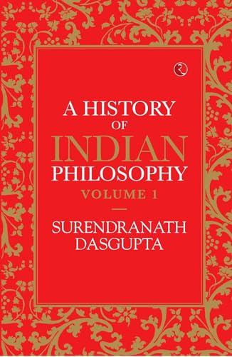 A HISTORY OF INDIAN PHILOSOPHY VOL 1: Vol one