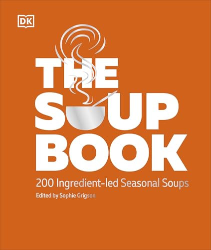 The Soup Book: 200 Ingredient-led Seasonal Soups