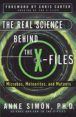 The Real Science Behind the X-Files: Microbes, Meteorites, and Mutants (Simon & Schuster)