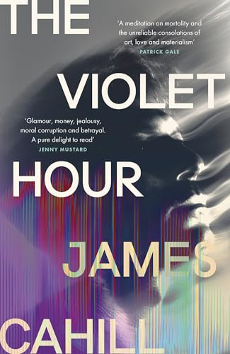 The Violet Hour: An utterly gripping story of love, art, ambition and lies
