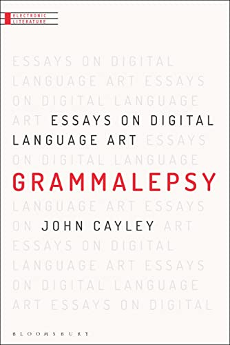 Grammalepsy: Essays on Digital Language Art (Electronic Literature)