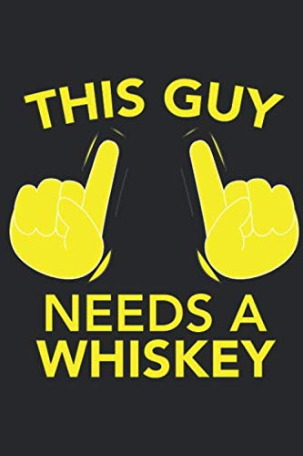 This Guy needs a WHISKEY: This Guy needs a WHISKEY : Kalender 2020 / Notizbuch / Notebook / Journal Geschenk (6 x 9 Zoll - 56 Seiten)