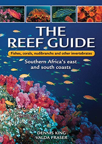 The Reef Guide: Fishes, Corals, Nudibranches & Other Invertebrates; East & South Coasts of Southern Africa