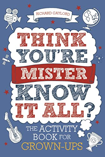 Think You're Mister Know-it-All?: The Activity Book for Grown-ups (Know It All Quiz Books, Band 2)