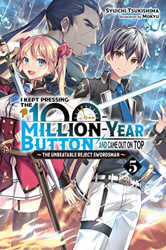 I Kept Pressing the 100-Million-Year Button and Came Out on Top, Vol. 5 (light novel): Volume 5 (KEPT PRESSING 100-MILLION YEAR BUTTON LIGHT NOVEL SC)