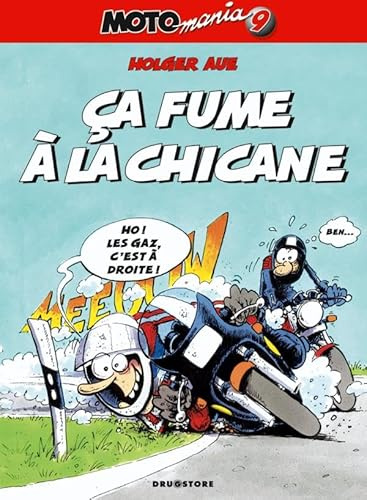 Motomania - Tome 09: ça fume à la chicane