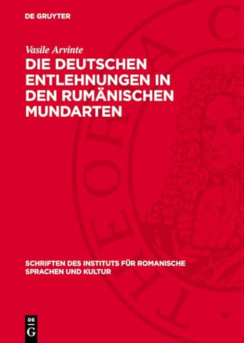 Die deutschen Entlehnungen in den rumänischen Mundarten: (nach den Angaben des rumänischen Sprachatlasses) (Schriften Des Instituts Für Romanische Sprachen Und Kultur, 4, Band 4)