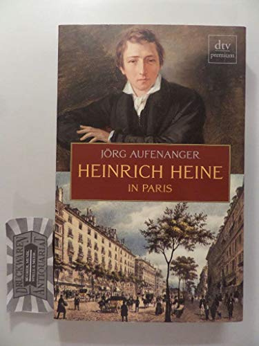 Heinrich Heine in Paris: Originalausgabe (dtv premium)