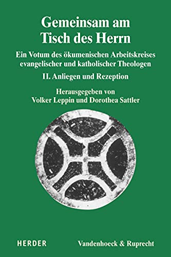Gemeinsam am Tisch des Herrn: Ein Votum des ökumenischen Arbeitskreises evangelischer und katholischer Theologen. II. Anliegen und Rezeption (Dialog der Kirchen)