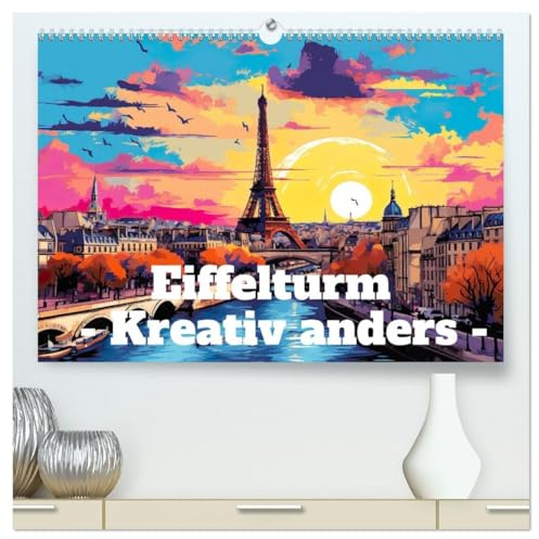 Eiffelturm: Kreativ anders (hochwertiger Premium Wandkalender 2026 DIN A2 quer), Kunstdruck in Hochglanz: Der Eiffelturm in wunderbaren Facetten. (CALVENDO Orte)