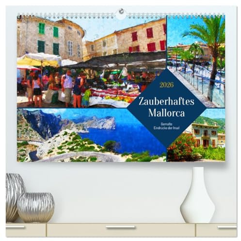 Zauberhaftes Mallorca - Gemalte Eindrücke der Insel (hochwertiger Premium Wandkalender 2026 DIN A2 quer), Kunstdruck in Hochglanz: Ansichten der Baleareninsel in Acryl (CALVENDO Orte)