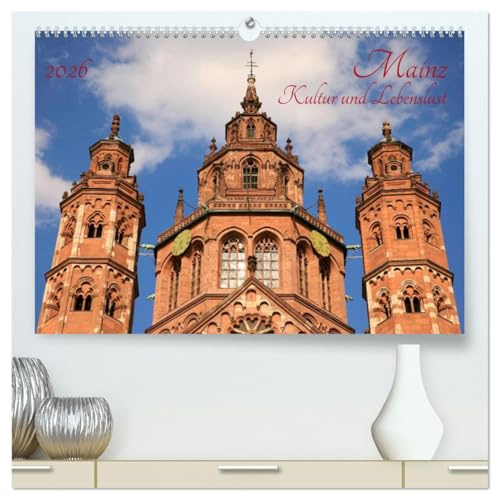 Mainz Kultur und Lebenslust (hochwertiger Premium Wandkalender 2026 DIN A2 quer), Kunstdruck in Hochglanz: Ein Dom, Buchdruck und 2000 Jahre Kultur am Rhein (CALVENDO Orte)
