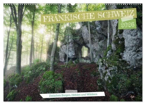 Fränkische Schweiz – Zwischen Burgen, Höhlen und Wäldern (Wandkalender 2026 DIN A2 quer), CALVENDO Monatskalender: Erleben Sie die Schönheit der ... magischer Landschaften! (CALVENDO Natur)