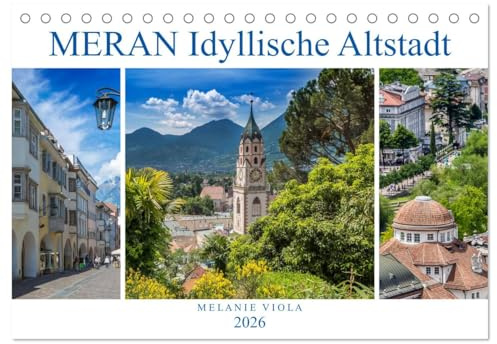 MERAN Idyllische Altstadt (Tischkalender 2026 DIN A5 quer), CALVENDO Monatskalender: Kurstadt in einer malerischen Umgebung (CALVENDO Orte)