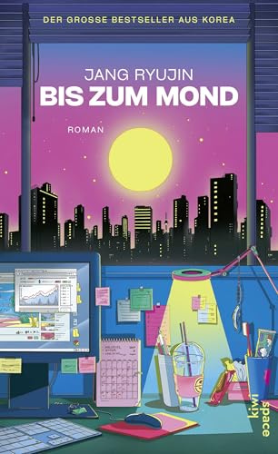 Bis zum Mond: Roman | Der große Bestseller aus Korea über drei junge Frauen, die ihr hart verdientes Geld in Kryptowährung investieren