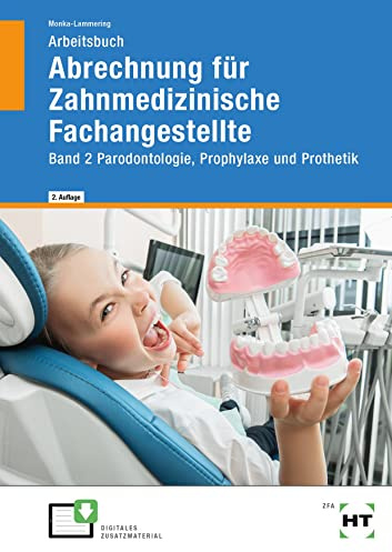 Arbeitsbuch Abrechnung für Zahnmedizinische Fachangestellte: Band 2 Parodontologie, Prophylaxe und Prothetik
