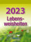 Lebensweisheiten 2023: Tages-Abreisskalender mit einem neuen Spruch für jeden Tag. I Aufstellbar I 12 x 16 cm