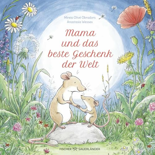 Mama und das beste Geschenk der Welt: Berührendes Bilderbuch ab 4 Jahren, perfekt als Geschenk zum Muttertag oder zu Mamas Geburtstag