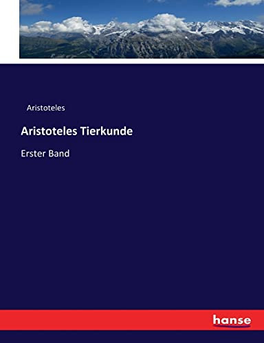 Aristoteles Tierkunde: Erster Band