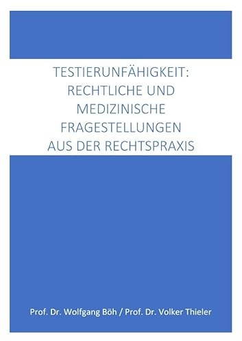 Testierfähigkeit: medizinische und rechtliche Fragestellungen aus der Rechtspraxis