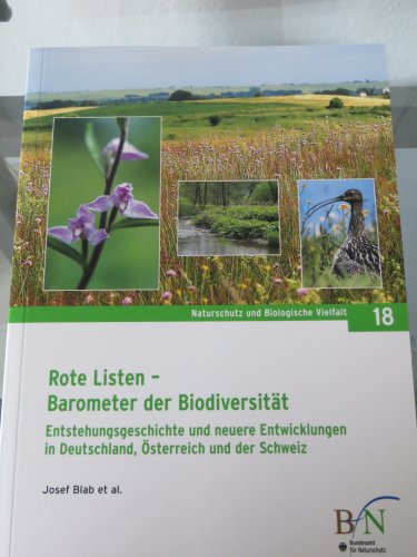 Rote Liste - Barometer der Biodiversität: Entstehungsgeschichte und neuere Entwicklungen in Deutschland, Österreich und der Schweiz (Naturschutz und Biologische Vielfalt)