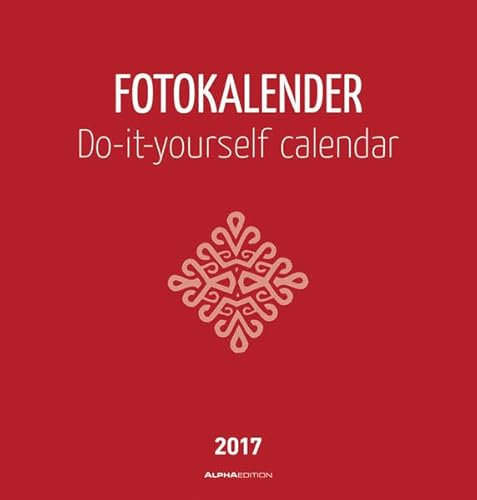 Foto-Bastelkalender rot 2017 - Bastelkalender / Do it yourself calendar (21 x 22) - datiert - Kreativkalender