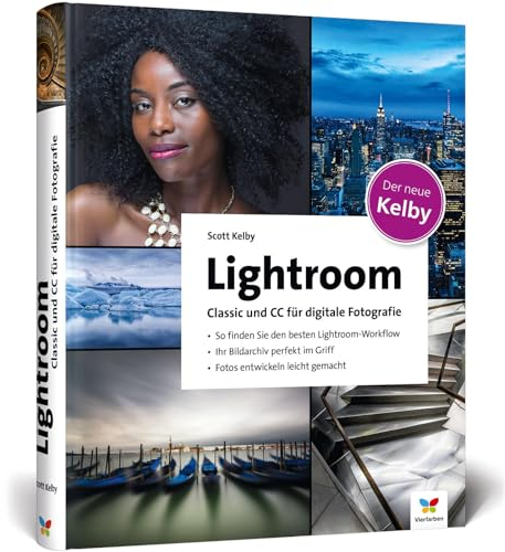 Lightroom Classic und CC für digitale Fotografie: So finden Sie den besten Lightroom-Workflow. Ihr Bildarchiv perfekt im Griff. Fotos entwickeln leicht gemacht