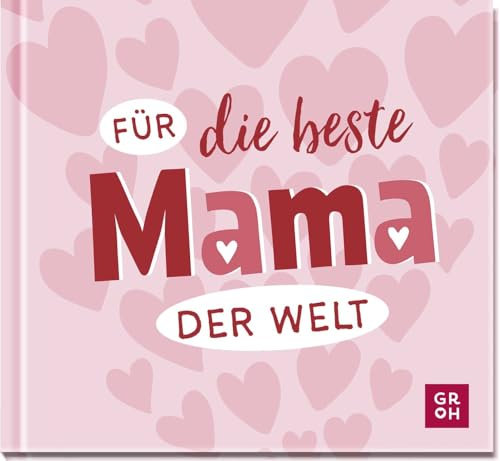 Für die beste Mama der Welt: Liebevolles Mini-Geschenkbuch für tolle Mütter: das perfekte Geschenk zum Muttertag