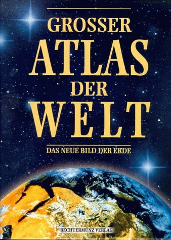 Grosser Atlas der Welt. Das neue Bild der Erde
