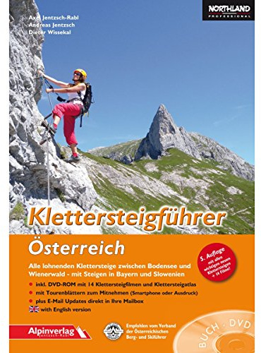 Klettersteigführer Österreich: Alle lohnenden Klettersteige zwischen Bodensee und Wienerwald - mit Steigen in Bayern und Slowenien mit DVD-ROM !
