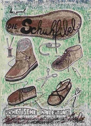 Die Schuhfibel: Schuhe selber machen