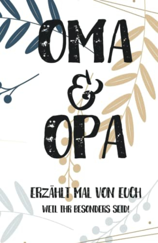 Oma & Opa, erzählt mal: Außergewöhnliches, persönliches und kreatives Geschenk für die Großeltern | Liebevolles Erinnerungsbuch Opa, Oma erzähl mal! (Erzähl mal Sammlung)