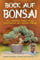 Bock auf Bonsai: Der einfache Start in die Faszination der kleinen Bäume - Bonsai aufziehen, pflegen und gestalten