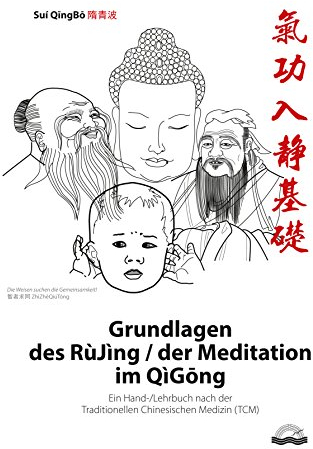 Grundlagen des RùJìng / der Meditation im QìGōng: Ein Hand-/Lehrbuch nach der Traditionellen Chinesischen Medizin (TCM)