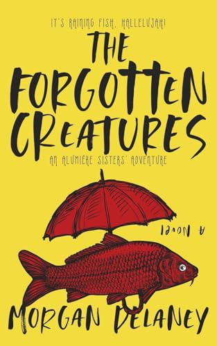 The Forgotten Creatures: An Alumière Sisters' Adventure
